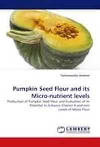 Pumpkin Seed Flour and Its Micro-Nutrient Levels