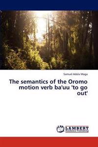 The semantics of the Oromo motion verb ba'uu 'to go out'
