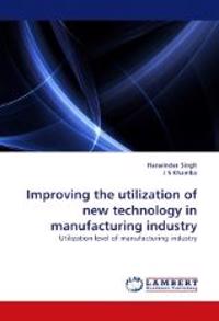 Improving the utilization of new technology in manufacturing industry