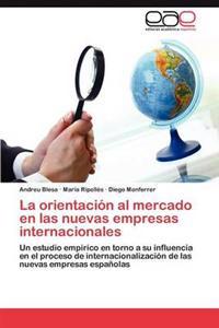 La Orientacion Al Mercado En Las Nuevas Empresas Internacionales