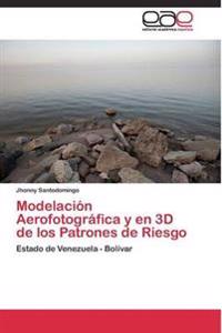 Modelación Aerofotográfica y en 3D de los Patrones de Riesgo