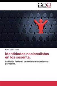 Identidades Nacionalistas En Los Sesenta.
