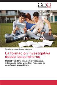 La Formacion Investigativa Desde Los Semilleros