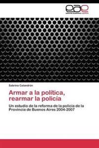 Armar a la Política, Rearmar La Policía
