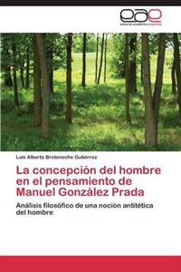 La concepción del hombre en el pensamiento de Manuel González Prada