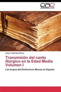 Transmisi?n del canto lit?rgico en la Edad Media Volumen I