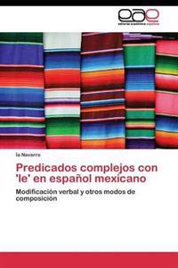 Predicados complejos con 'le' en español mexicano