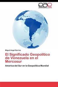 El Significado Geopolitico de Venezuela en el Mercosur