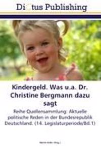 Kindergeld. Was u.a. Dr. Christine Bergmann dazu sagt