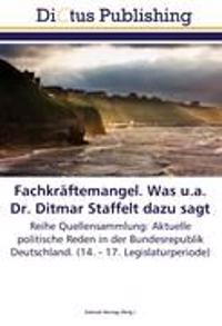 Fachkräftemangel. Was u.a. Dr. Ditmar Staffelt dazu sagt