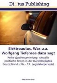 Elektroautos. Was u.a. Wolfgang Tiefensee dazu sagt