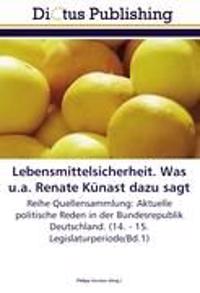 Lebensmittelsicherheit. Was u.a. Renate Künast dazu sagt