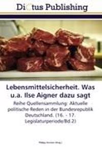 Lebensmittelsicherheit. Was u.a. Ilse Aigner dazu sagt