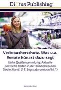 Verbraucherschutz. Was u.a. Renate Künast dazu sagt