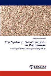 The Syntax of Wh-Questions in Vietnamese