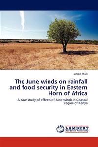 The June Winds on Rainfall and Food Security in Eastern Horn of Africa