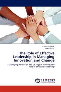 The Role of Effective Leadership in Managing Innovation and Change