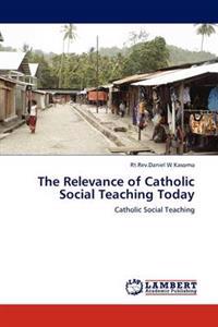 The Relevance of Catholic Social Teaching Today