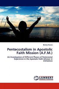 Pentecostalism in Apostolic Faith Mission (A.F.M.)