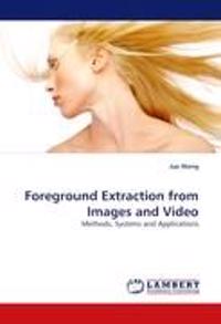 Foreground Extraction from Images and Video