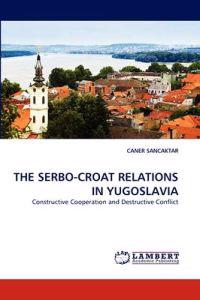 The Serbo-Croat Relations in Yugoslavia