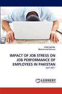 Impact of Job Stress on Job Performance of Employees in Pakistan