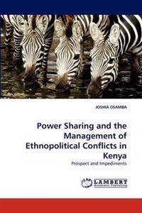 Power Sharing and the Management of Ethnopolitical Conflicts in Kenya