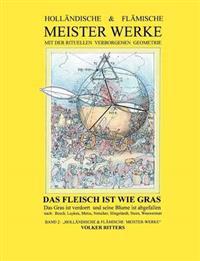 Holländische & flämische Meisterwerke mit der rituellen verborgenen Geometrie - Band 2 - Das Fleisch ist wie Gras
