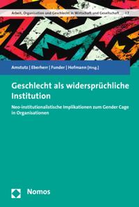 Arbeit, Organisation und Geschlecht in Wirtschaft und Gesellschaft Schriftenreihe zur Geschlechterforschung