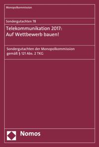 Sondergutachten 78: Telekommunikation 2017: Auf Wettbewerb bauen!