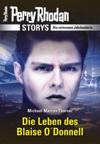 PERRY RHODAN-Storys: Die Leben des Blaise O''Donnell