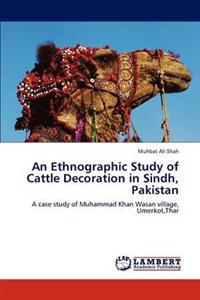 An Ethnographic Study of Cattle Decoration in Sindh, Pakistan