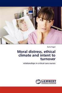 Moral distress, ethical climate and intent to turnover