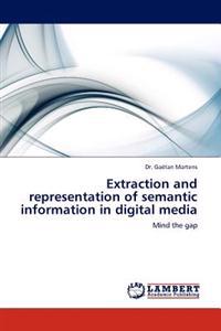 Extraction and Representation of Semantic Information in Digital Media