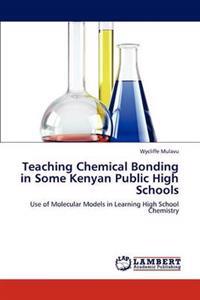 Teaching Chemical Bonding in Some Kenyan Public High Schools