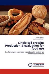 Single cell protein: Production & evaluation for food use