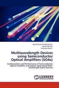 Multiwavelength Devices using Semiconductor Optical Amplifiers (SOAs)