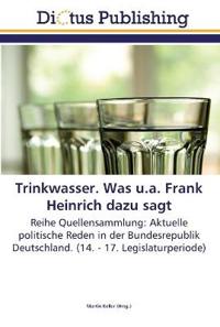 Trinkwasser. Was u.a. Frank Heinrich dazu sagt