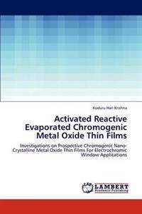 Activated Reactive Evaporated Chromogenic Metal Oxide Thin Films