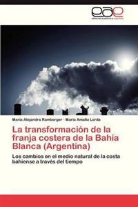 La Transformacion de La Franja Costera de La Bahia Blanca (Argentina)