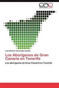 Los Aborigenes de Gran Canaria En Tenerife