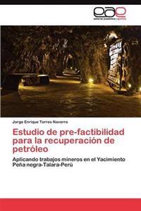 Estudio de pre-factibilidad para la recuperación de petróleo