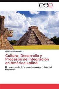 Cultura, Desarrollo y Procesos de Integración en América Latina