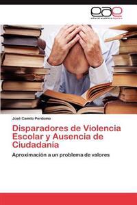 Disparadores de Violencia Escolar y Ausencia de Ciudadania