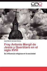 Fray Antonio Margil de Jesús y Querétaro en el siglo XVIII