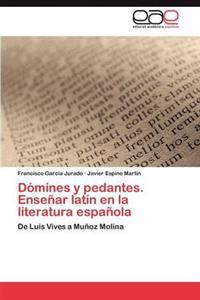 Dómines y pedantes. Enseñar latín en la literatura española