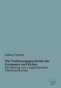 Die Verfassungsgeschichte Der Germanen Und Kelten
