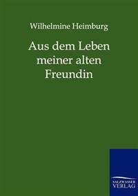 Bokomslag för "Aus dem Leben meiner alten Freundin"