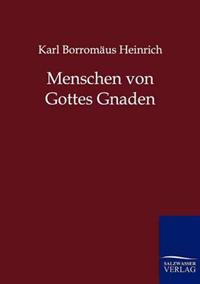 Menschen von Gottes Gnaden