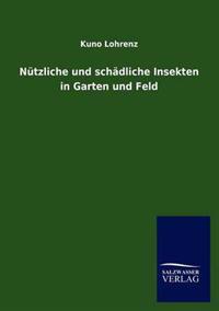 Nützliche und schädliche Insekten in Garten und Feld